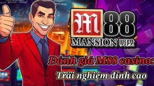 Nhà cái M88 – Thỏa sức đam mê cá cược với kho trò chơi đa dạng