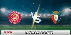 Soi kèo Girona vs Osasuna, 0h30 ngày 11/01 – La Liga tại www.chateauleveque.com