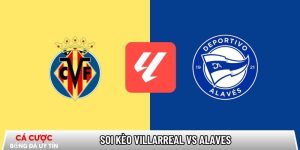 Soi kèo Villarreal vs Alaves, 22h15 ngày 10/01 – La Liga tại www.chateauleveque.com